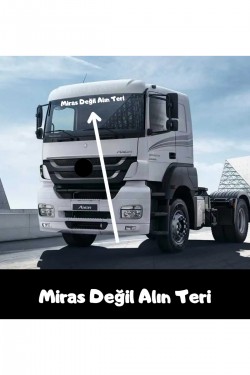 Miras Değil Alın Teri tır güneşlik yazısı kamyon büyük araç