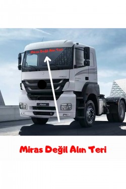 Miras Değil Alın Teri tır güneşlik yazısı kamyon büyük araç