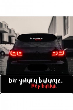 Bir Yolunu Buluruz Hep Bulduk. 35x7 Oto Cam Sticker Yazı Araç Araba