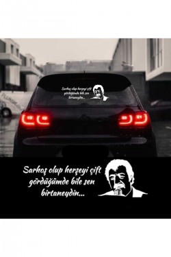 Sarhoş olup her şey çift görürken bile sen birtaneydin Müslüm Gürses sticker araç arkası yazı