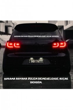 Şurama Batana Özlem Demeselerdi, Bıçak Derdim. Araba Yazısı