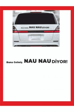 Bana Gelmiş Nau Nau Diyor 35*7 Cm - Oto Sticker - Kamp Sticker - Karavan Sticker Bana Gelmiş Nau Nau Diyor 35*7 Cm - Oto Sticker - Kamp Sticker - Karavan Sticker