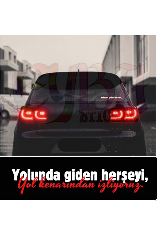 Yolunda giden herşeyi yol kenarından izliyoruz araç arkası cam yazı sticker
