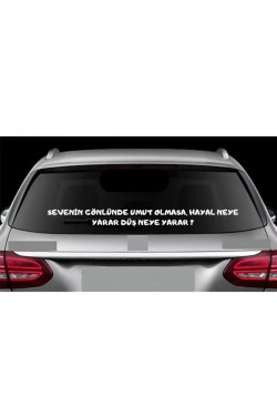 Sevenin Gönlünde Umut Ollmasa Hayal Neye Yarar, Düş Neye Yarar Araç Arkası Yazısı