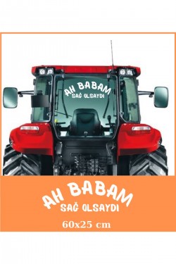 Ah babam sağ olsaydı traktör arkası sticker yazı kamyon case tümosan massey erkunt