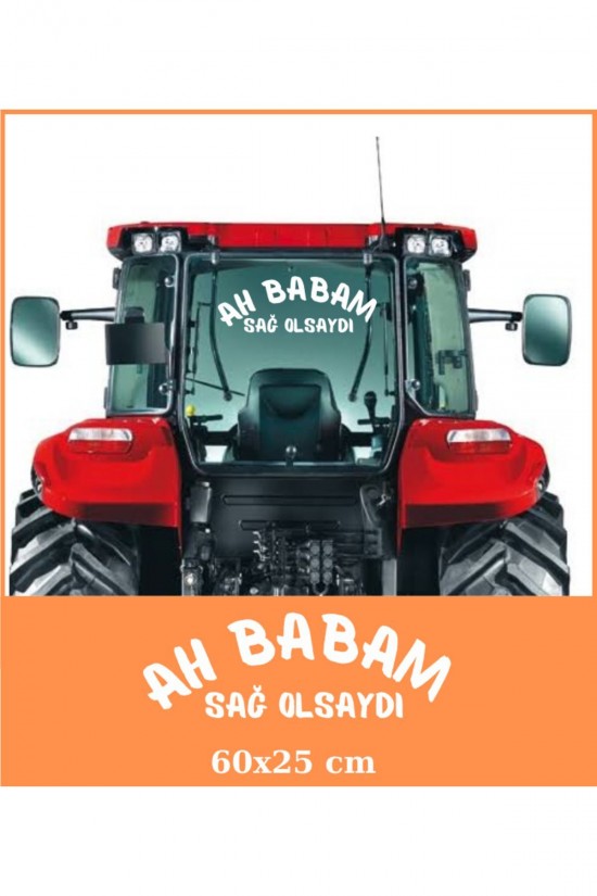 Ah babam sağ olsaydı traktör arkası sticker yazı kamyon case tümosan massey erkunt