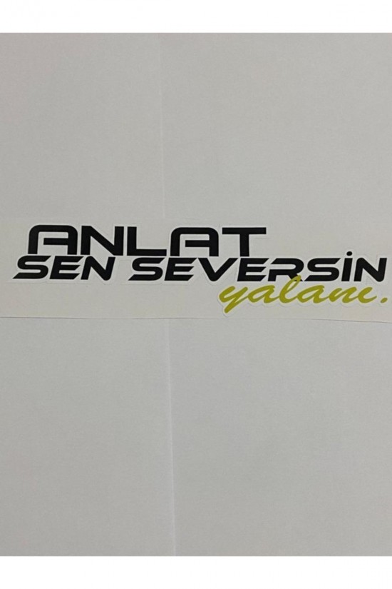 Anlat Sen Seversin Yalanı 20 X 6 Bagaj/arka Cam/kelebek Cam Stickeri