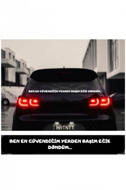 Ben En Güvendiğim Yerden Başı Eğik Döndüm. Araç Arkası Yazısı
