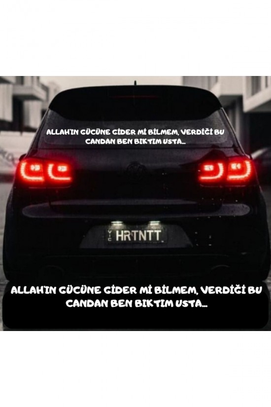 Allah'ın Gücüne Gider Mi Bilmem, Verdiği Bu Candan Ben Bıktım Usta Araba Yazısı