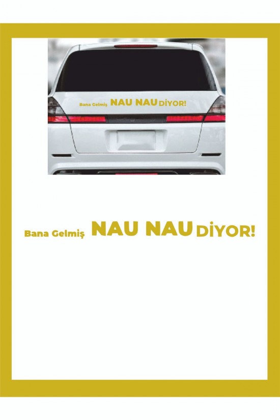 Bana Gelmiş Nau Nau Diyor 35*7 Cm - Oto Sticker - Kamp Sticker - Karavan Sticker
