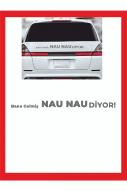 Bana Gelmiş Nau Nau Diyor 35*7 Cm - Oto Sticker - Kamp Sticker - Karavan Sticker Bana Gelmiş Nau Nau Diyor 35*7 Cm - Oto Sticker - Kamp Sticker - Karavan Sticker