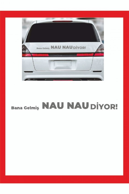 Bana Gelmiş Nau Nau Diyor 35*7 Cm - Oto Sticker - Kamp Sticker - Karavan Sticker