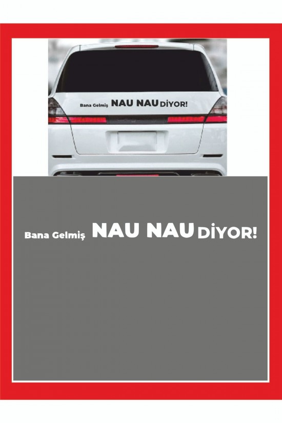Bana Gelmiş Nau Nau Diyor 35*7 Cm - Oto Sticker - Kamp Sticker - Karavan Sticker