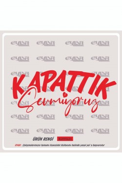 Kapattık Sevmiyoruz 18x8cm oto sticker motor sticker karavan yapıştırma çıkartma taksi