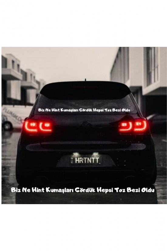 Biz Ne Hint Kumaşları Gördük Hepsi Toz Bezi Oldu Araba Yazısı