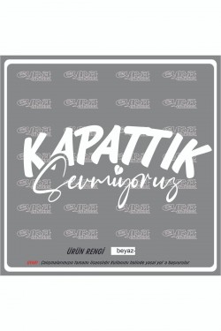 Kapattık Sevmiyoruz 18x8cm oto sticker motor sticker karavan yapıştırma çıkartma taksi
