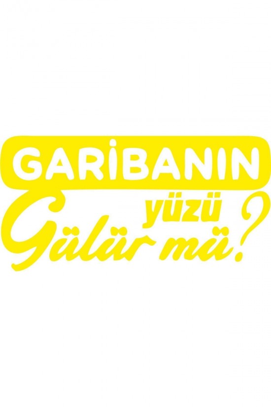Garibanın Yüzü Gülür Mü Oto Sticker Araba Sarı Garibanın Yüzü Gülür Mü Oto Sticker Araba Sarı