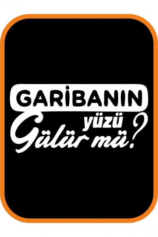 Garibanın Yüzü Gülür Mü Oto Sticker 20x10 Cm Beyaz
