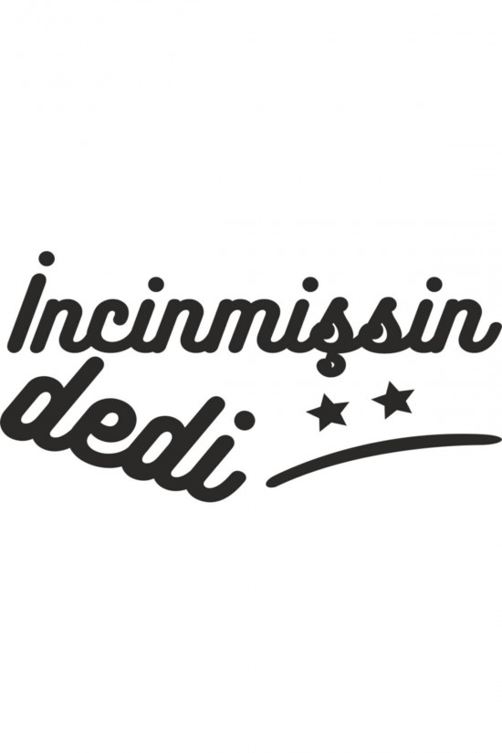 Incinmişsin Dedi Oto Sticker Siyah