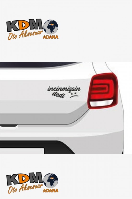 Incinmişsin Dedi Oto Sticker Siyah