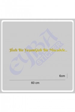 Hızlı Bir Yaşam Gizli Bir Mücadele 60x6 Cm Araç Yazı Sticker Traktör Kamyon Araba