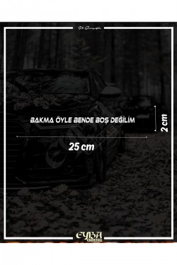 Bakma Öyle Bende Boş Değilim. Oto Arka Cam Yazı Sticker Beyaz 25x2 cm