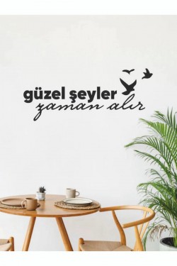 Güzel Şeyler Zaman Alır Kuş Görselli Sticker Duvar Yazısı