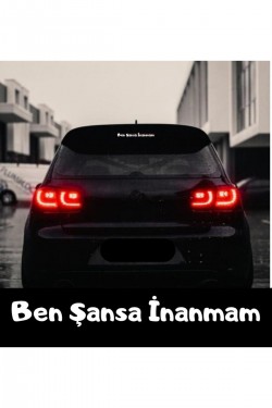Ben Şansa İnanmam eşref tek özel yazı sticker yazı araç cam