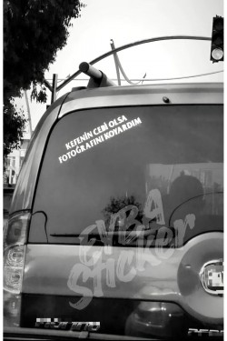 Kefenin cebi olsa fotoğrafını koyardım araç cam yazı