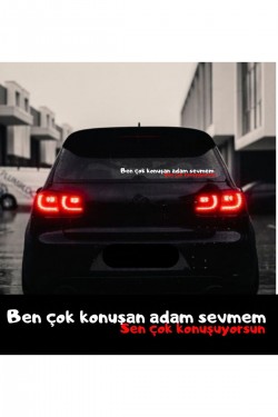 Ben çok konuşan adam sevmem sen çok konuşuyorsun araç cam sticker eşref tek