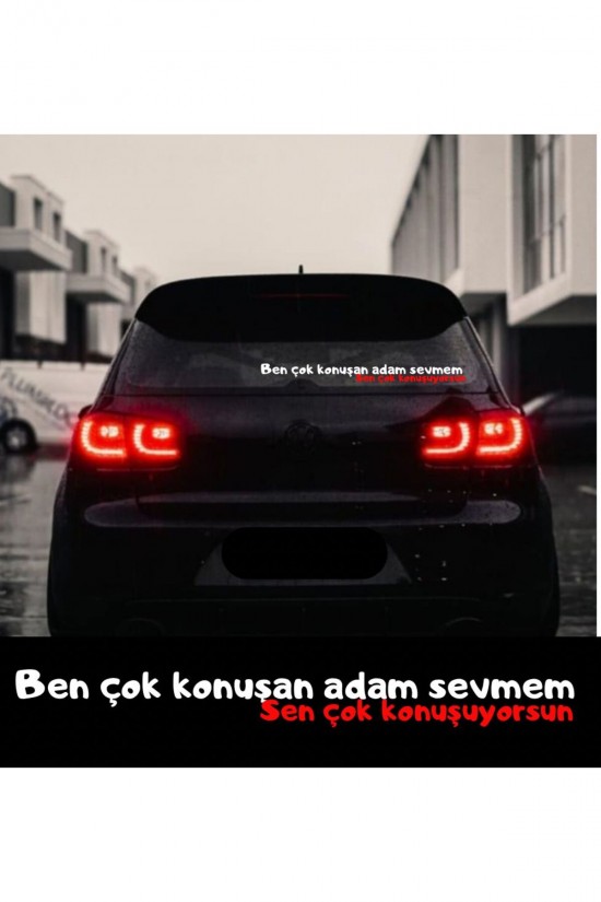 Ben çok konuşan adam sevmem sen çok konuşuyorsun araç cam sticker eşref tek Ben çok konuşan adam sevmem sen çok konuşuyorsun araç cam sticker eşref tek