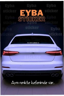 Aynı renkte kefenimde var... araç arkası cam yazı sticker