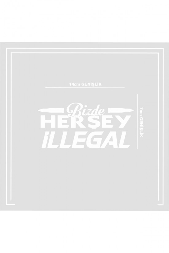 Sticker Oto Sticker Araba Cam Sticker Bizde Herşey Illegal