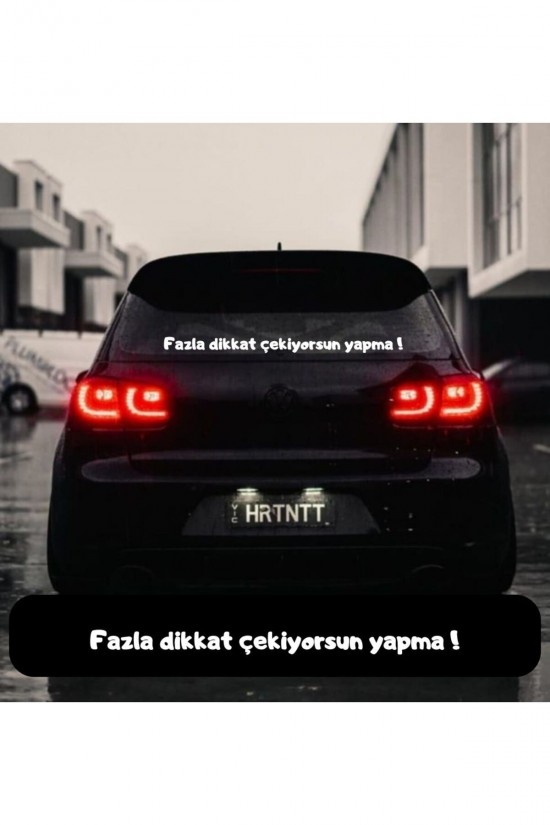 Fazla dikkat çekiyorsun yapma ! ARABA YAZISI OTO STİCKER YAZI