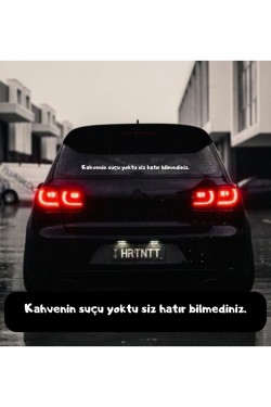 Kahvenin suçu yoktu siz hatır bilmediniz. Araç arkası yazı sticker