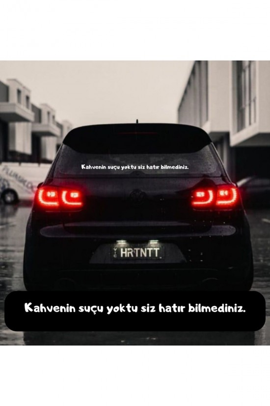 Kahvenin suçu yoktu siz hatır bilmediniz. Araç arkası yazı sticker