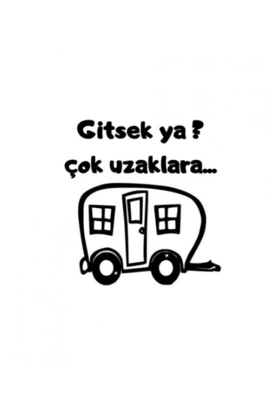 Gitsek Ya ? Çok Uzaklara ... Karavan Kamp Sticker